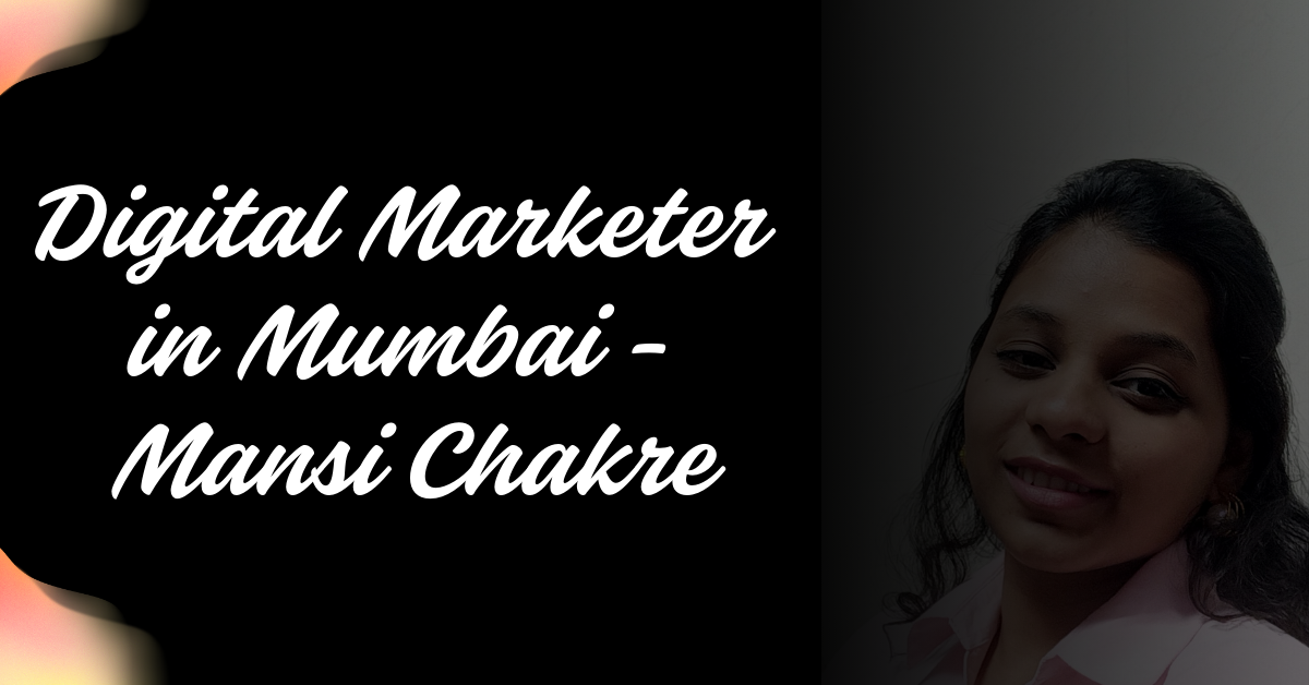 Top Digital Marketer in Mumbai : Mansi Chakre Top Digital Marketer in Mumbai : Mansi Chakre
