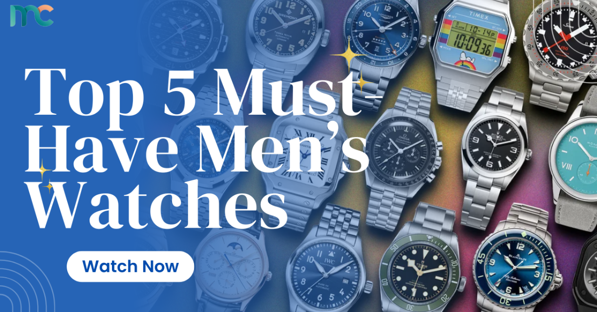 Top 5 Men’s Watches Top 5 Men’s Watches